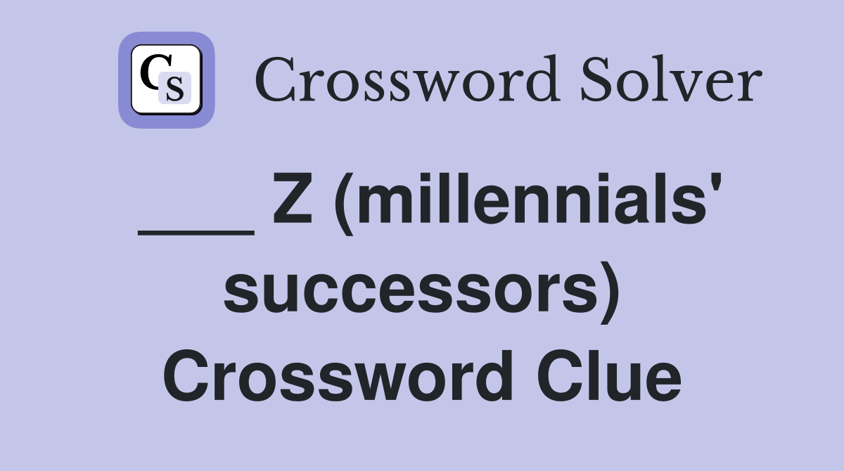 ___ Z (millennials' successors) Crossword Clue