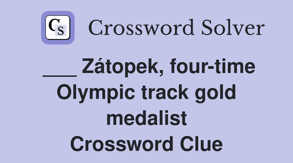 ___ Zátopek, four-time Olympic track gold medalist Crossword Clue
