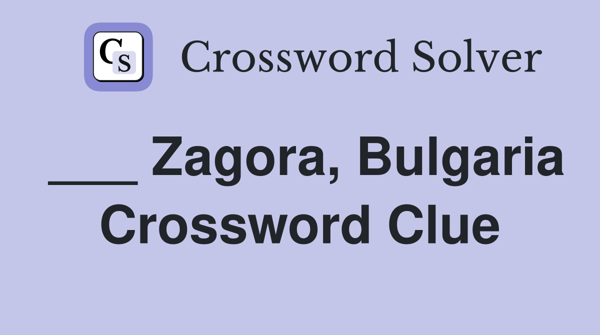 ___ Zagora, Bulgaria Crossword Clue