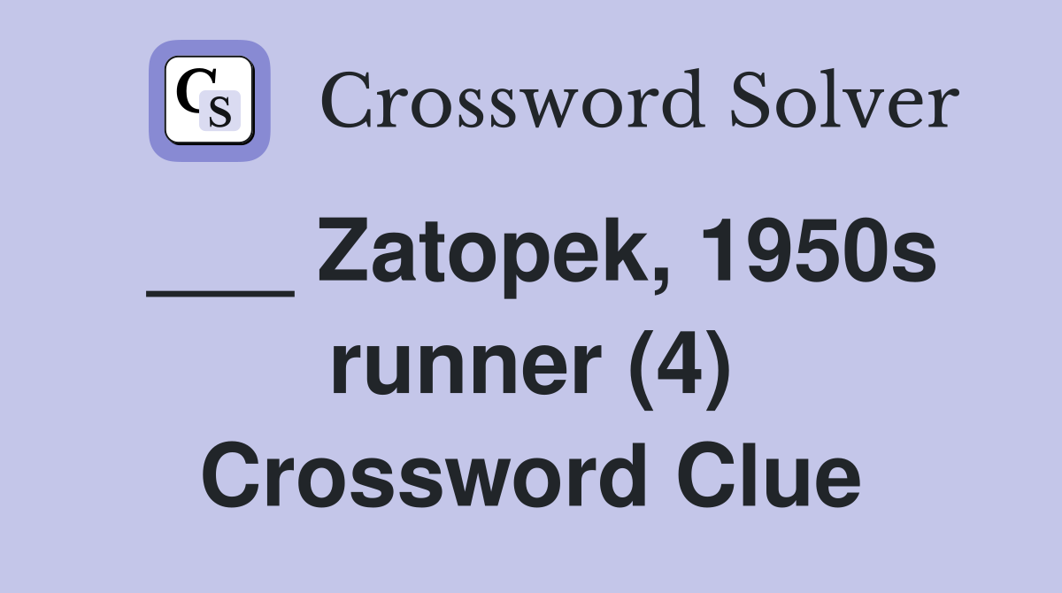 ___ Zatopek, 1950s runner (4) Crossword Clue
