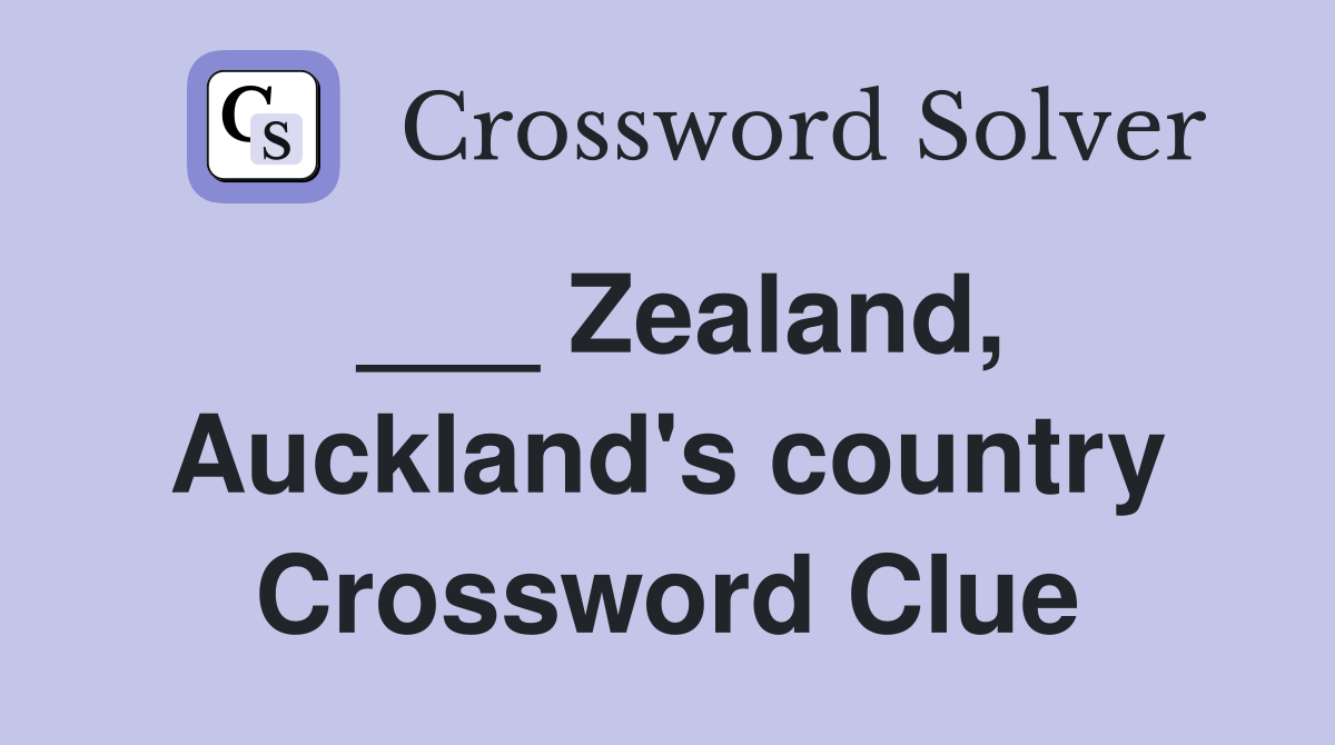___ Zealand, Auckland's country Crossword Clue