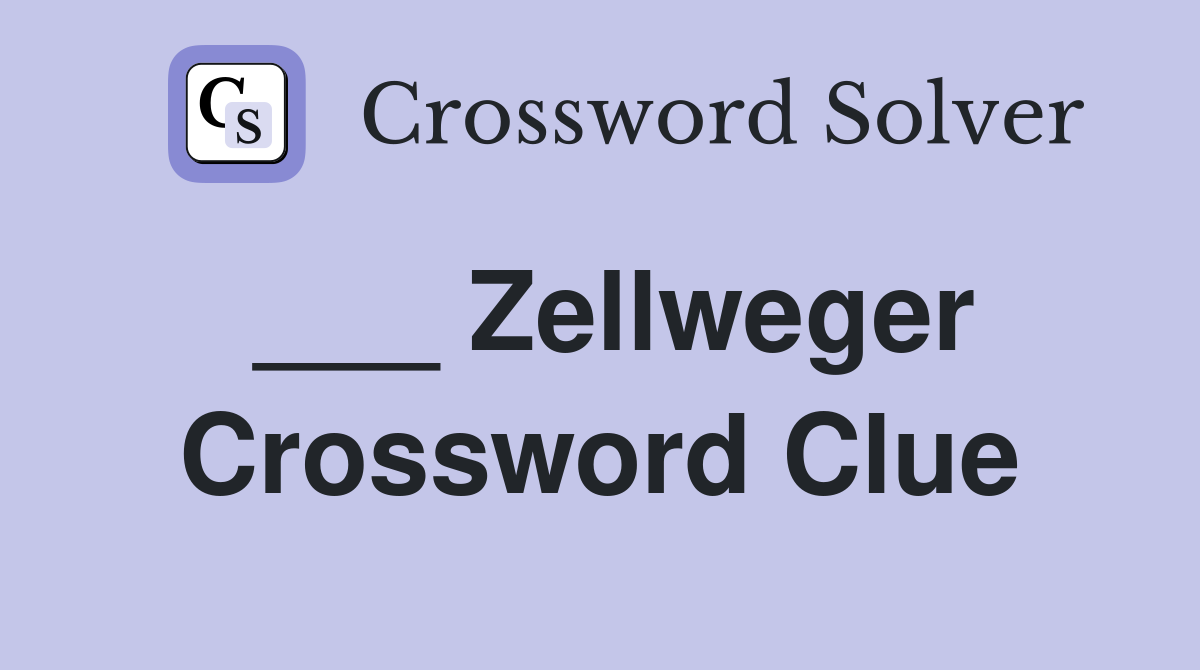 ___ Zellweger Crossword Clue