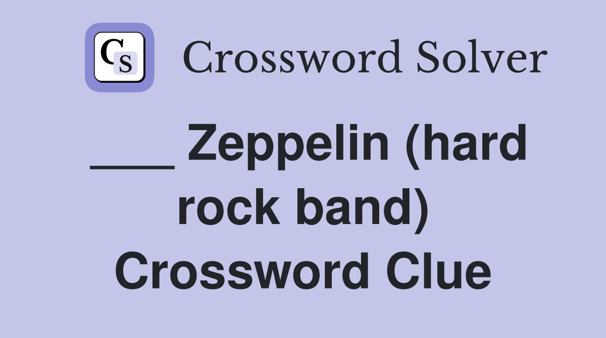 ___ Zeppelin (hard rock band) Crossword Clue
