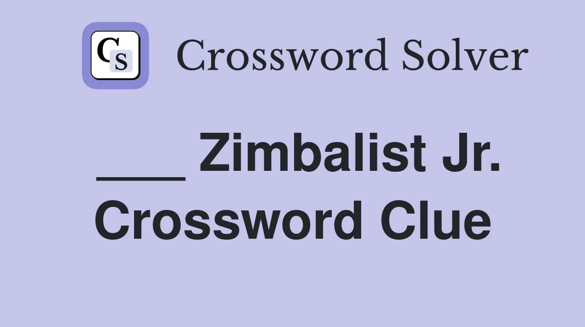 ___ Zimbalist Jr. Crossword Clue