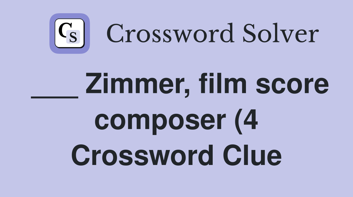 Zimmer film score composer (4) Crossword Clue Answers Crossword Solver Zimmer film score composer (4) Crossword Clue Answers Crossword Solver