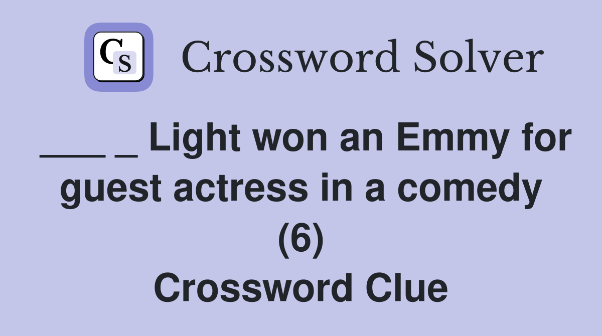 ___ _ Light won an Emmy for guest actress in a comedy (6) Crossword Clue