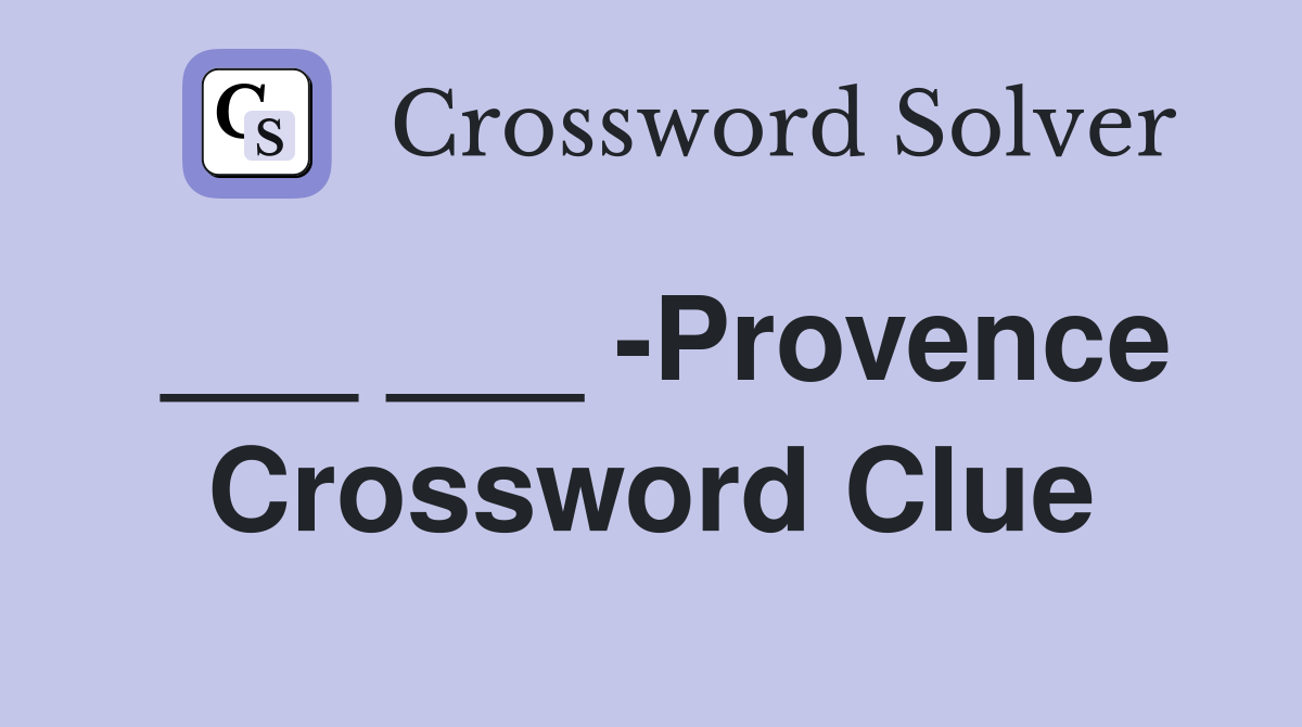 ___ ___ -Provence Crossword Clue