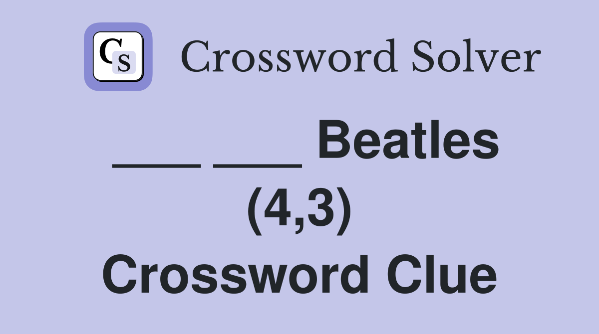 ___ ___ Beatles (4,3) Crossword Clue