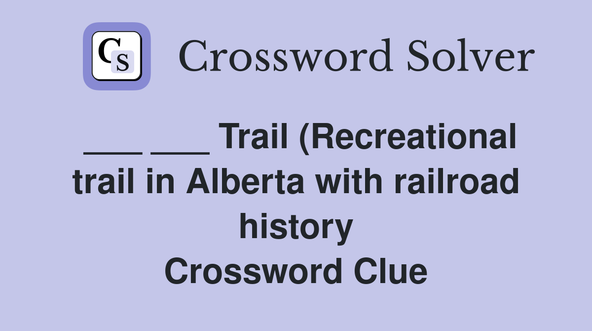 Trail (Recreational trail in Alberta with railroad history) Crossword Trail (Recreational trail in Alberta with railroad history) Crossword