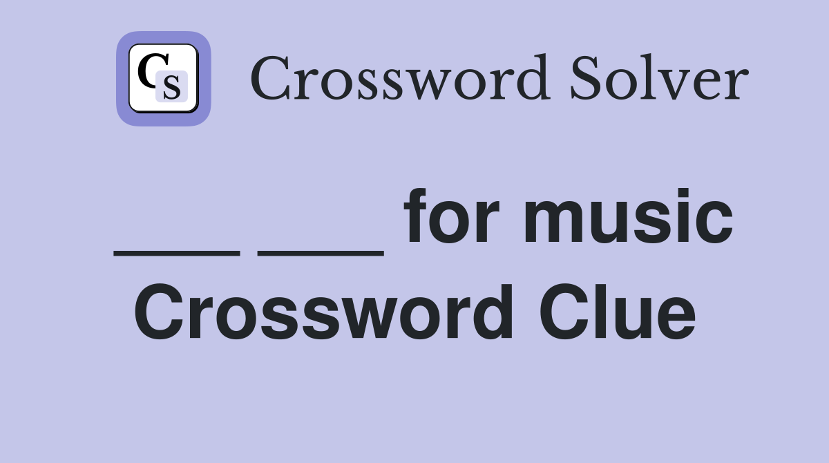 ___ ___ for music Crossword Clue