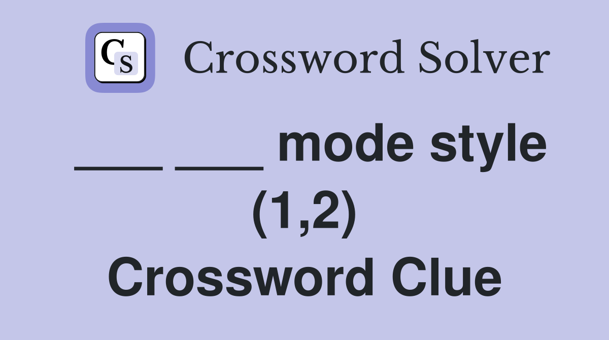 ___ ___ mode style (1,2) Crossword Clue