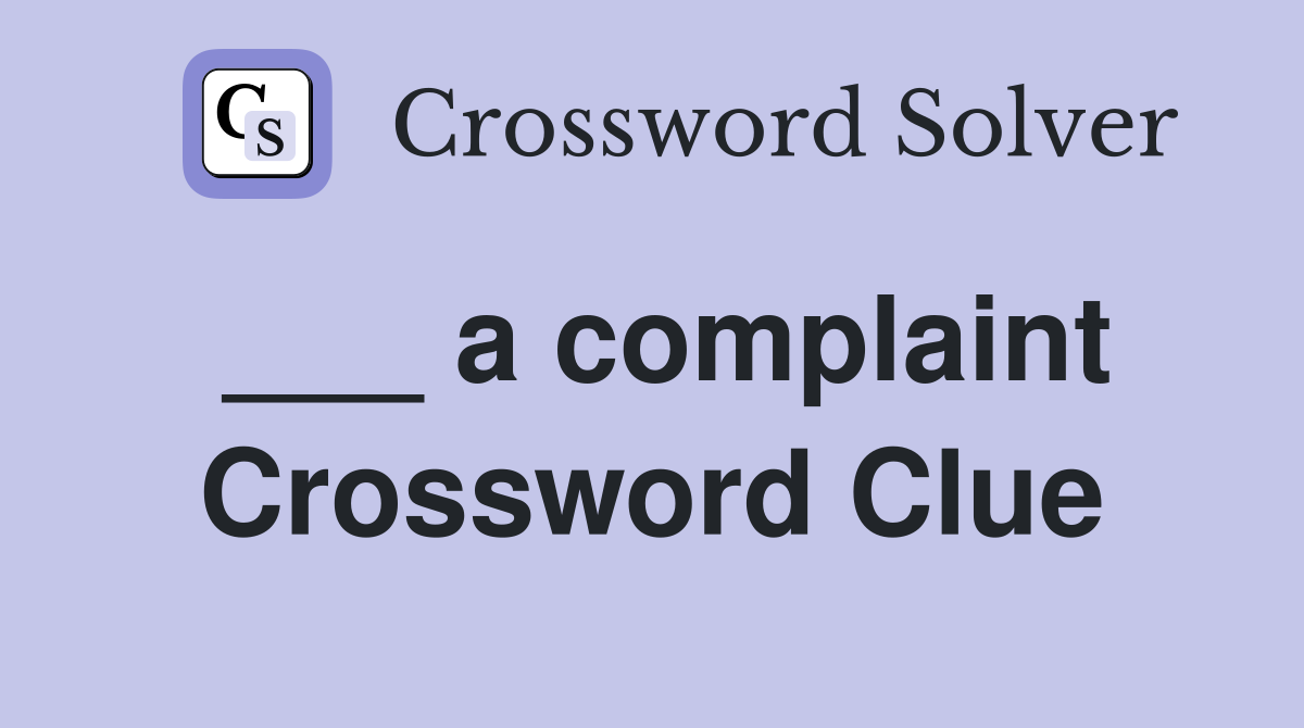 ___ a complaint Crossword Clue