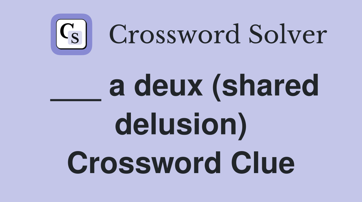___ a deux (shared delusion) Crossword Clue