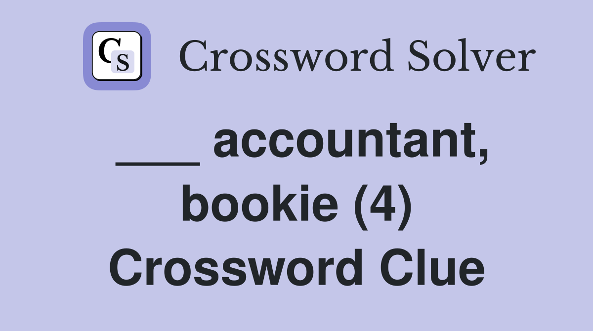 ___ accountant, bookie (4) Crossword Clue