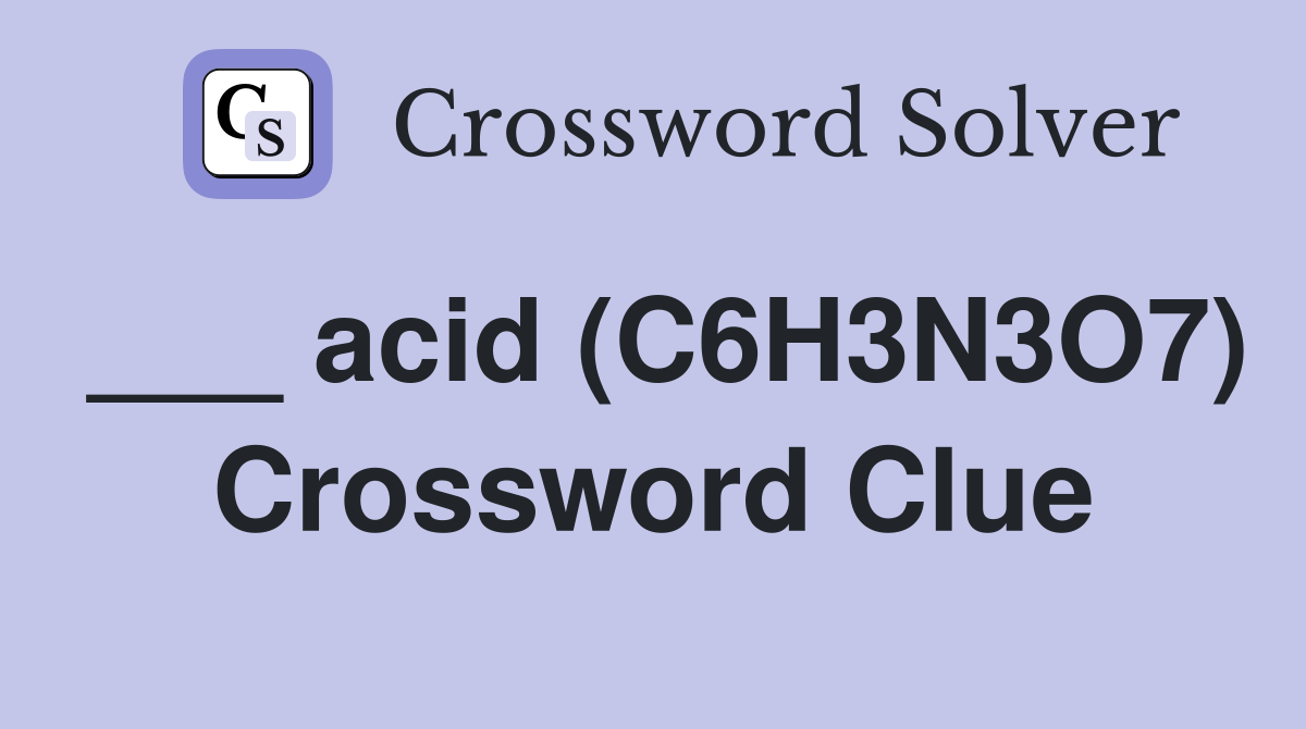 ___ acid (C6H3N3O7) Crossword Clue