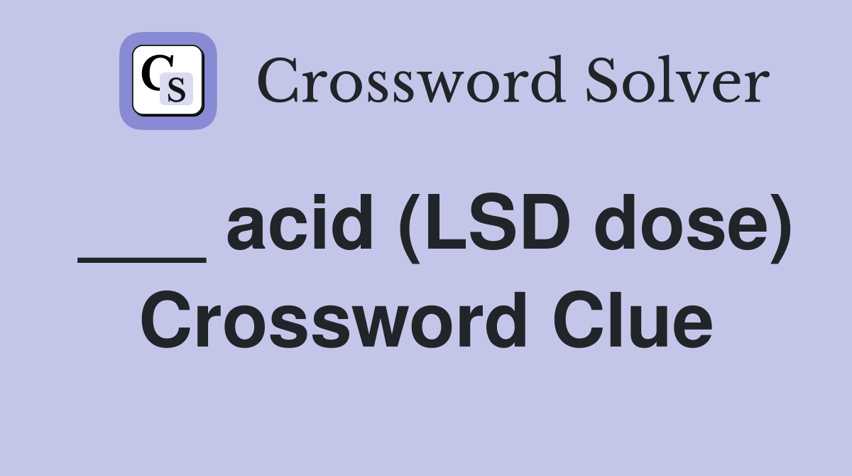 ___ acid (LSD dose) Crossword Clue