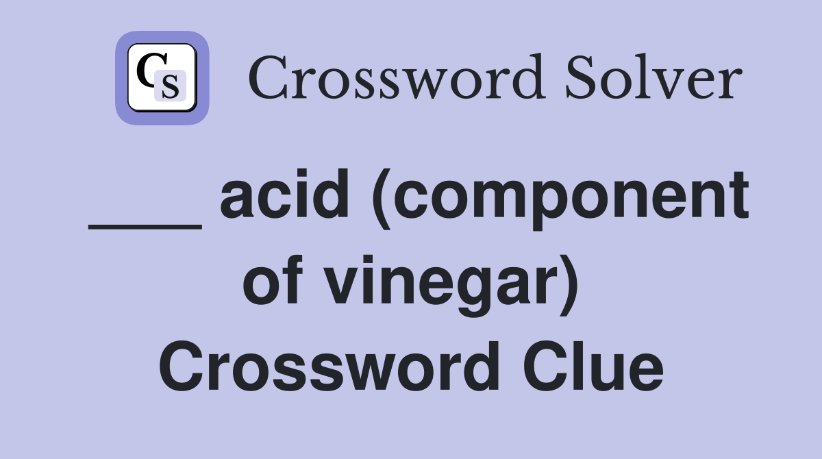 ___ acid (component of vinegar) Crossword Clue