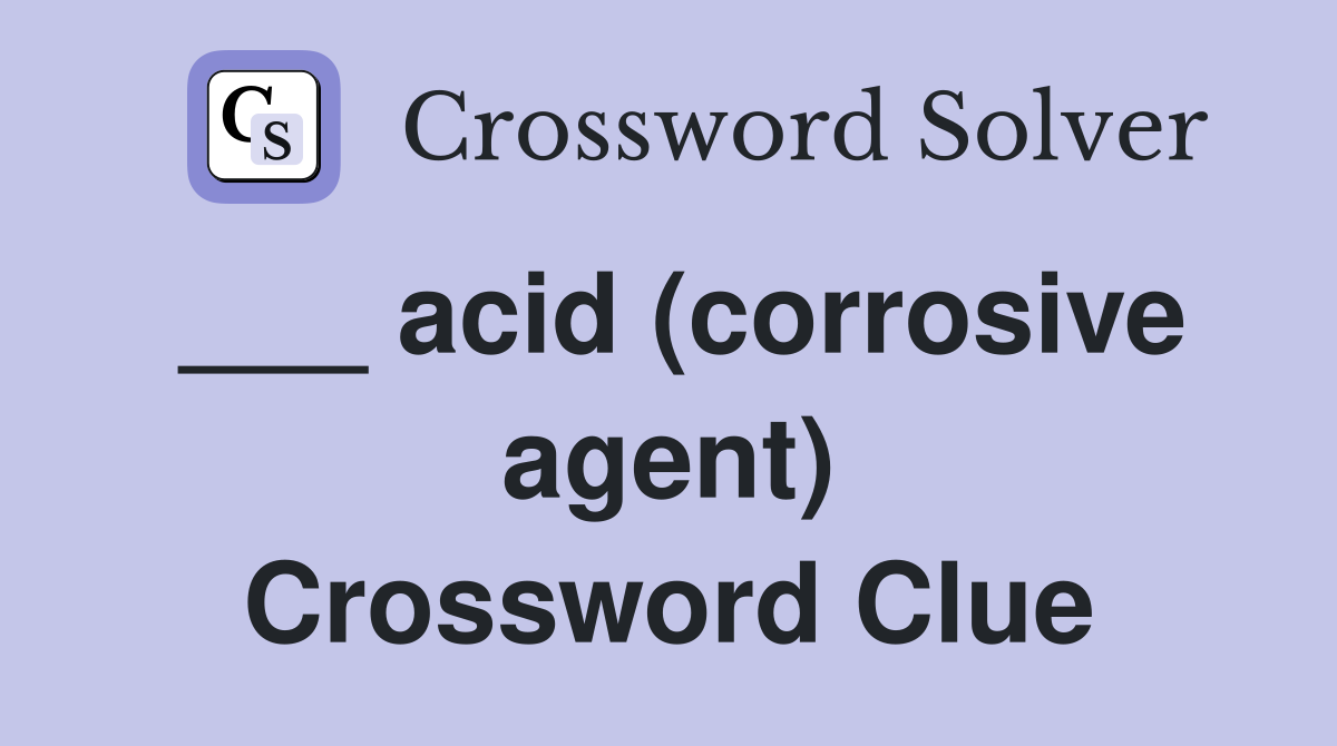 ___ acid (corrosive agent) Crossword Clue
