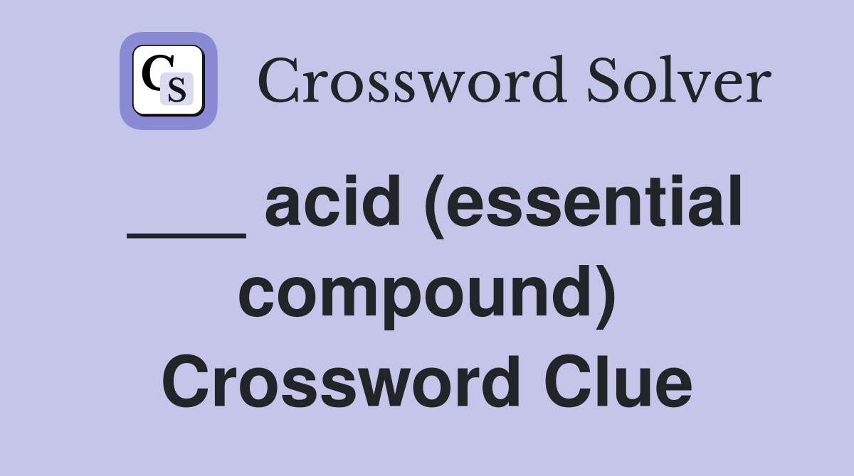 ___ acid (essential compound) Crossword Clue