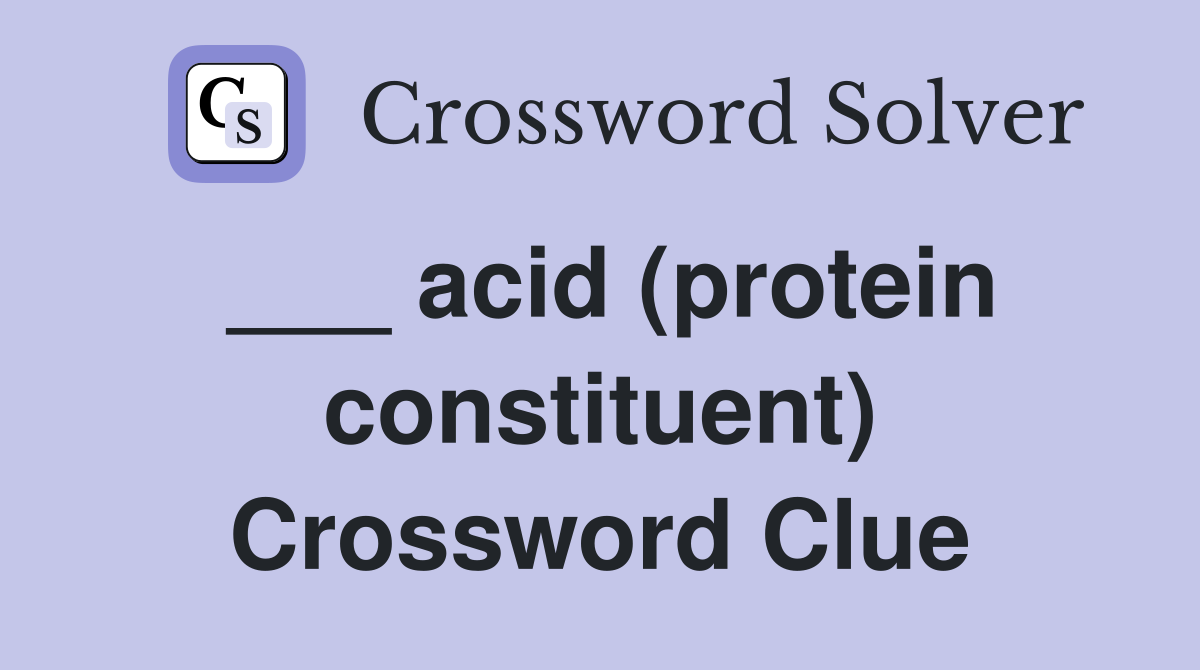 ___ acid (protein constituent) Crossword Clue