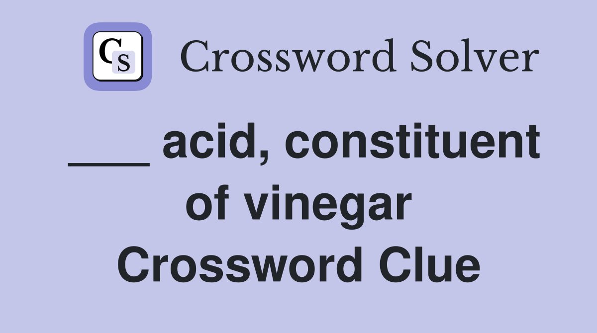 ___ acid, constituent of vinegar Crossword Clue