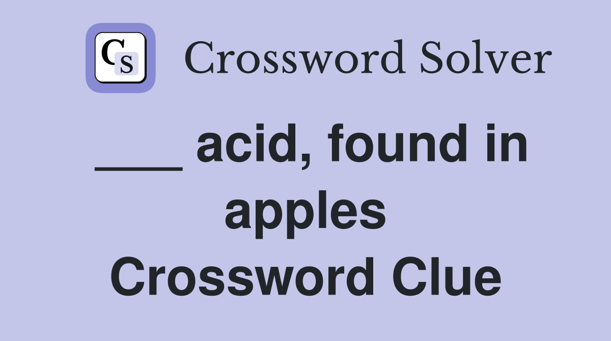 ___ acid, found in apples Crossword Clue