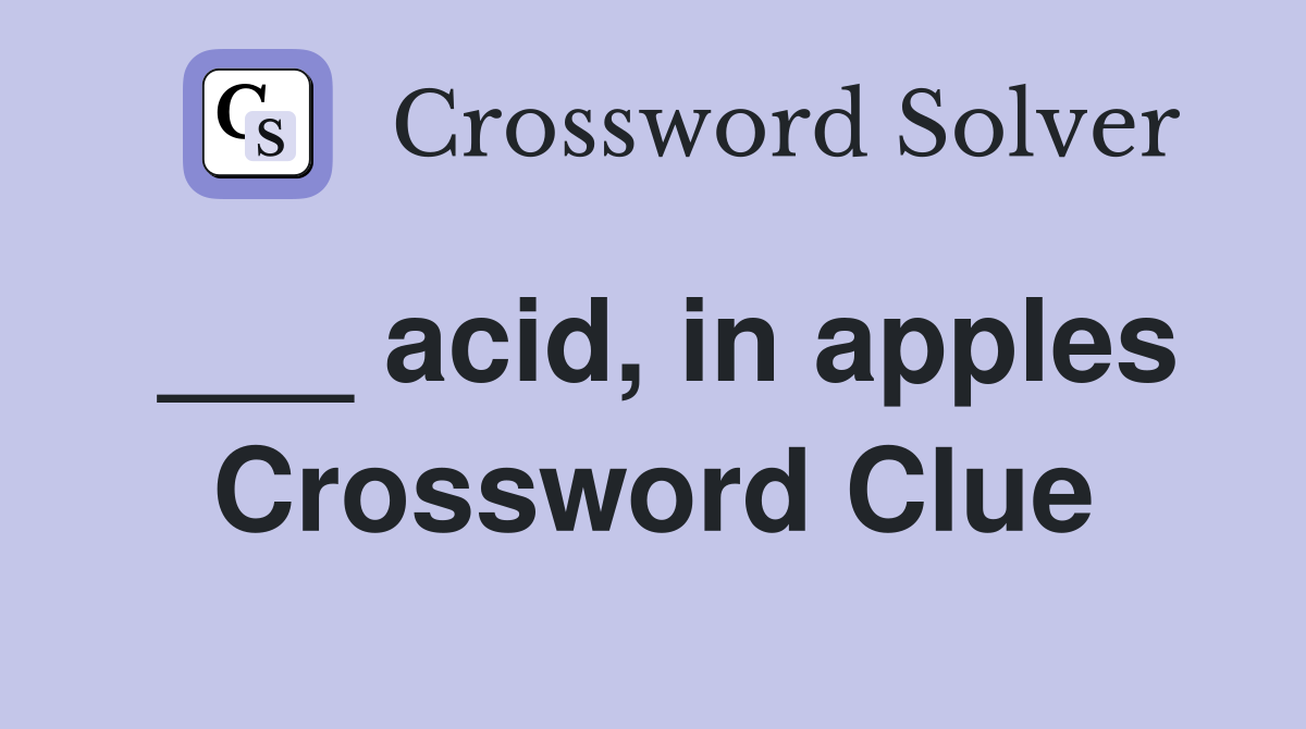 ___ acid, in apples Crossword Clue