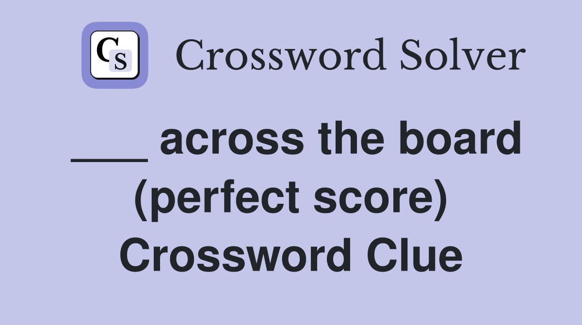 ___ across the board (perfect score) Crossword Clue