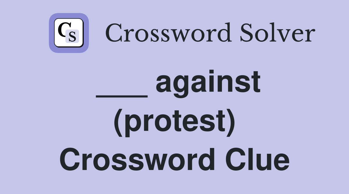 ___ against (protest) Crossword Clue