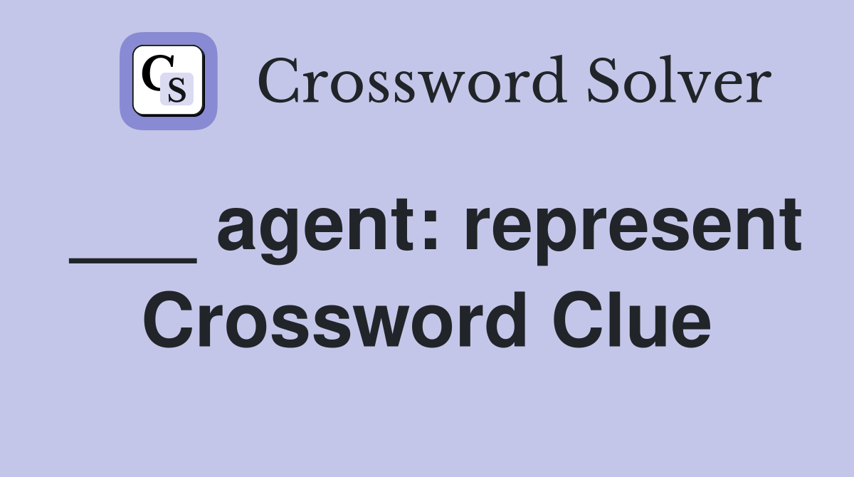 ___ agent: represent Crossword Clue