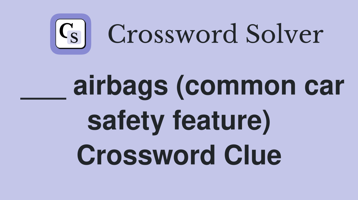 ___ airbags (common car safety feature) Crossword Clue