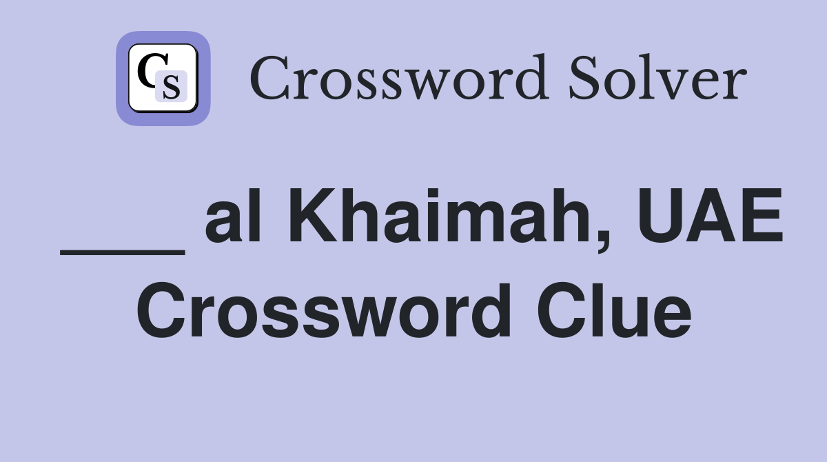 ___ al Khaimah, UAE Crossword Clue