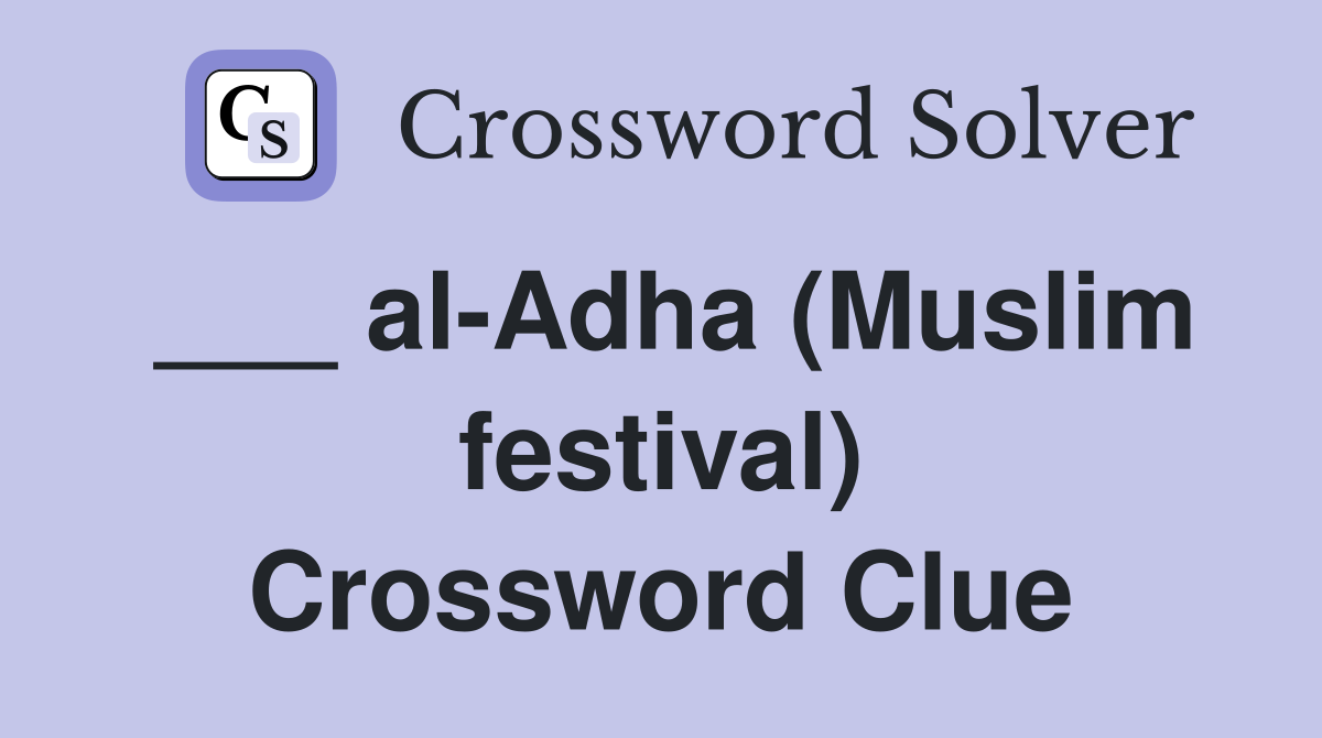 ___ al-Adha (Muslim festival) Crossword Clue