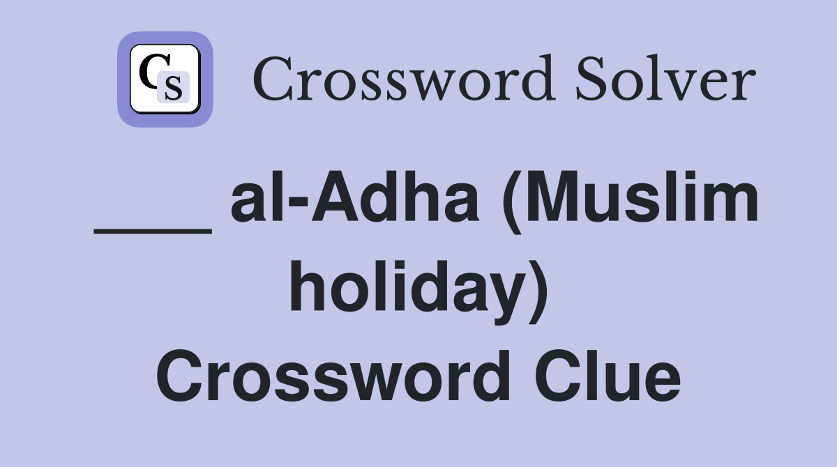 ___ al-Adha (Muslim holiday) Crossword Clue
