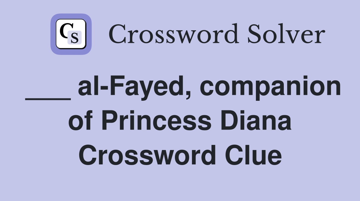 ___ al-Fayed, companion of Princess Diana Crossword Clue