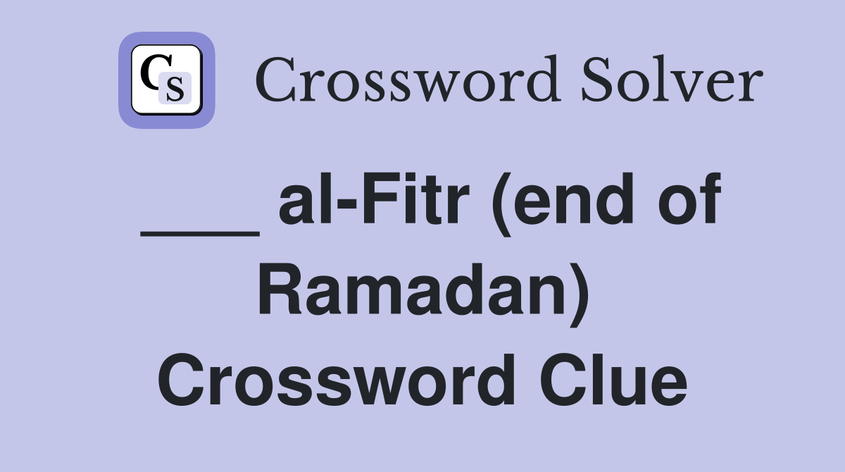 ___ al-Fitr (end of Ramadan) Crossword Clue
