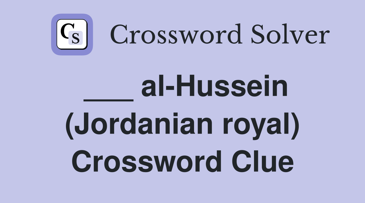 ___ al-Hussein (Jordanian royal) Crossword Clue