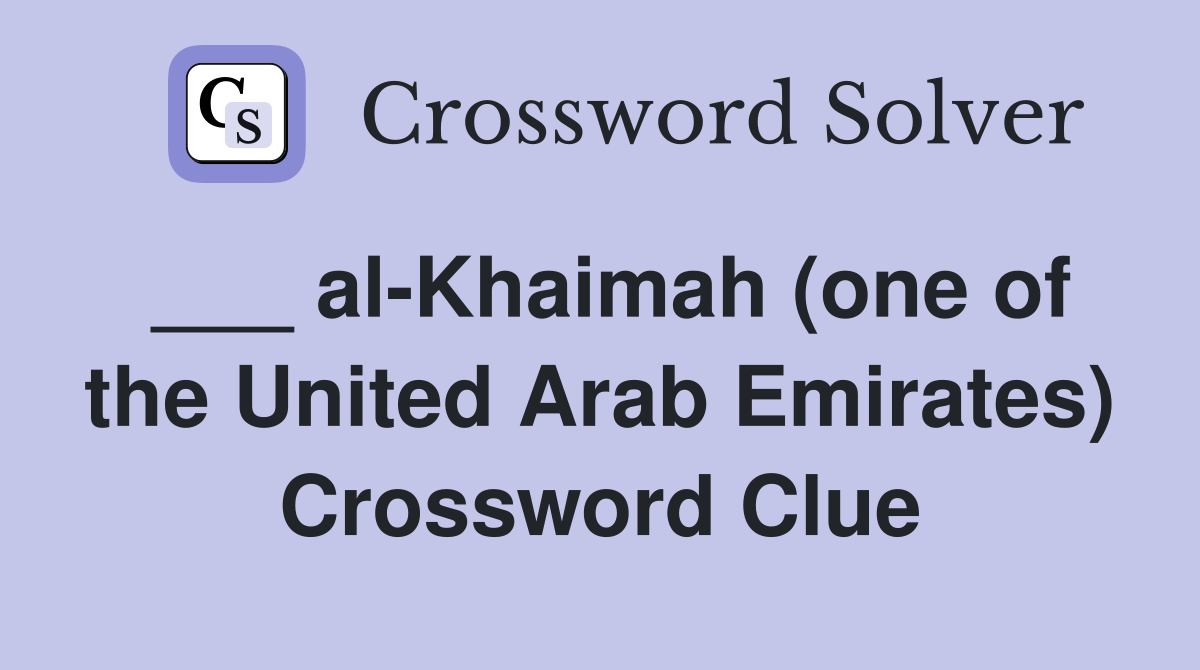 ___ al-Khaimah (one of the United Arab Emirates) Crossword Clue