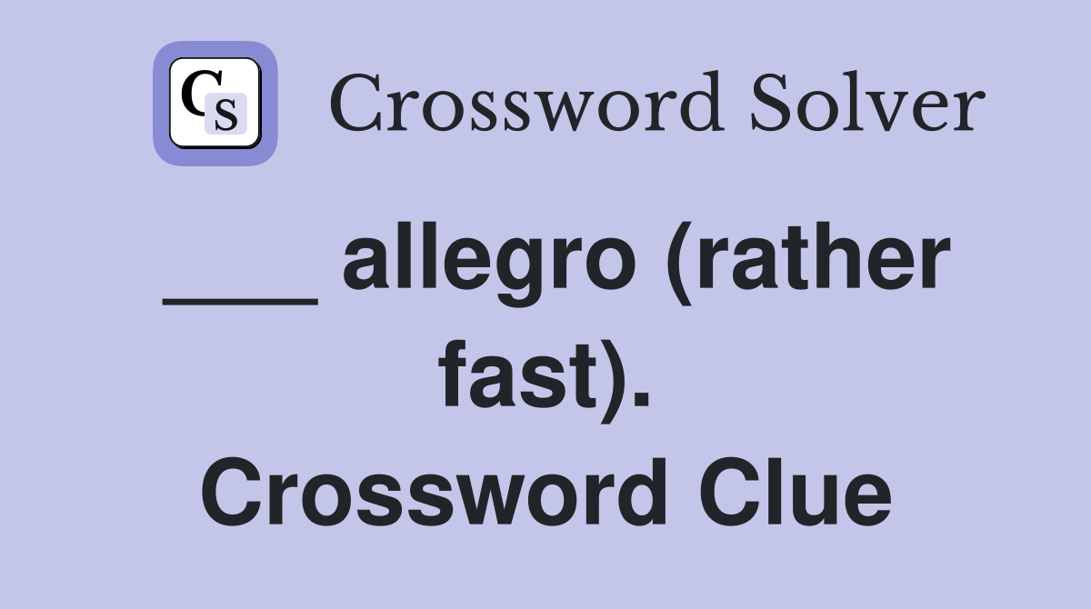 ___ allegro (rather fast). Crossword Clue