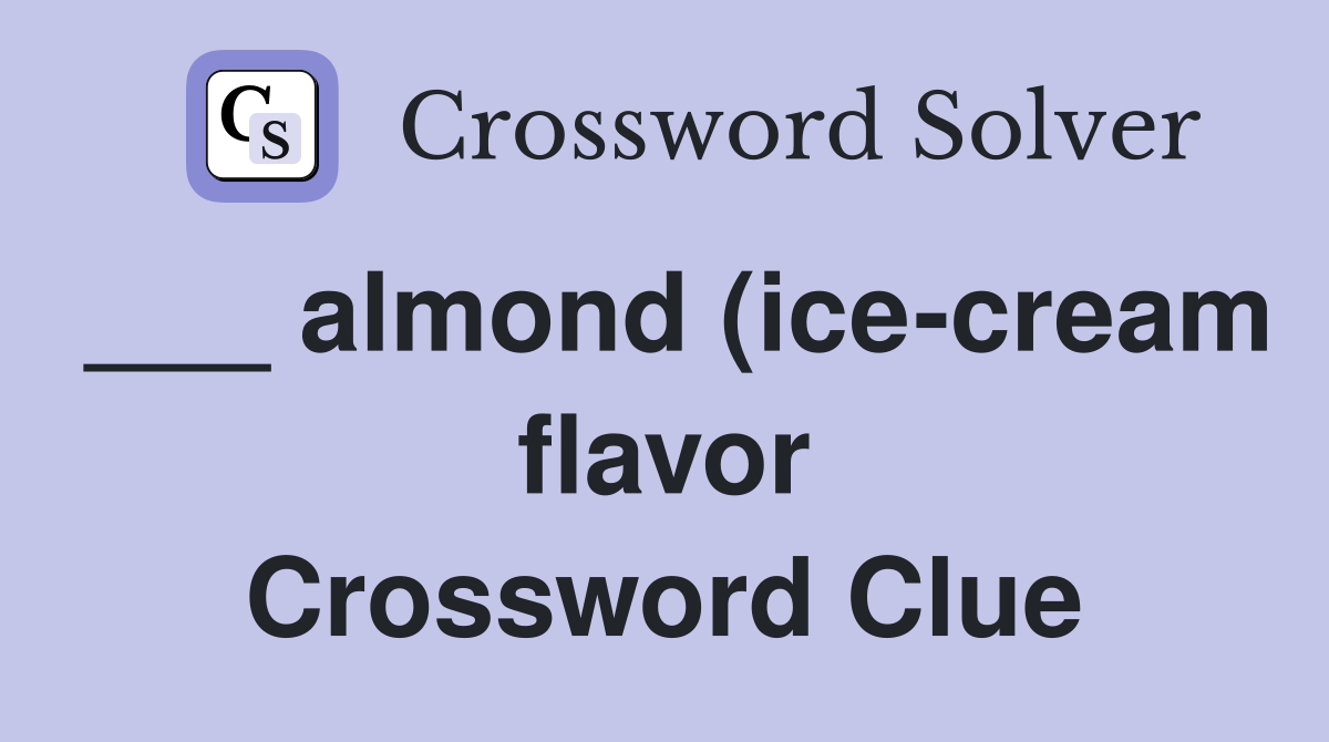 almond (ice cream flavor) Crossword Clue Answers Crossword Solver almond (ice cream flavor) Crossword Clue Answers Crossword Solver