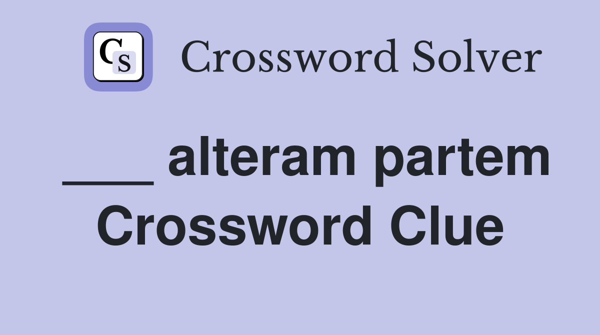 ___ alteram partem Crossword Clue