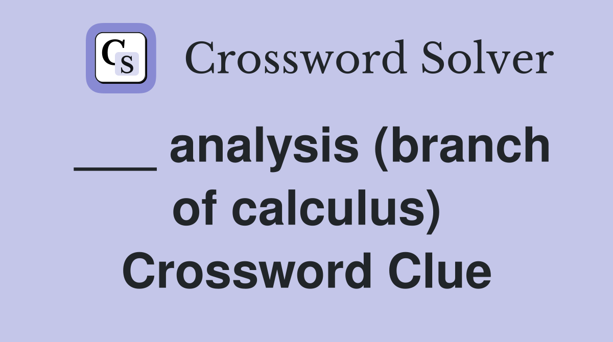 ___ analysis (branch of calculus) Crossword Clue