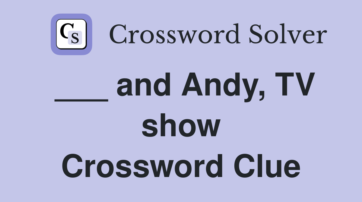 ___ and Andy, TV show Crossword Clue