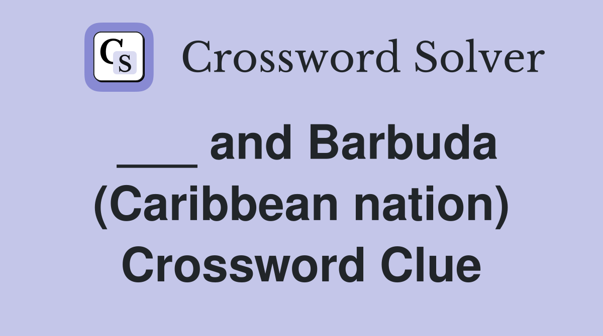 ___ and Barbuda (Caribbean nation) Crossword Clue