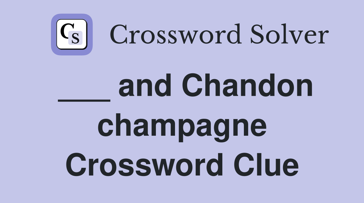 ___ and Chandon champagne Crossword Clue