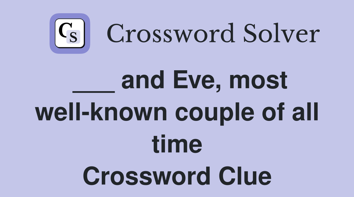___ and Eve, most well-known couple of all time Crossword Clue
