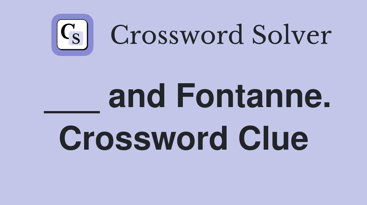 ___ and Fontanne. Crossword Clue