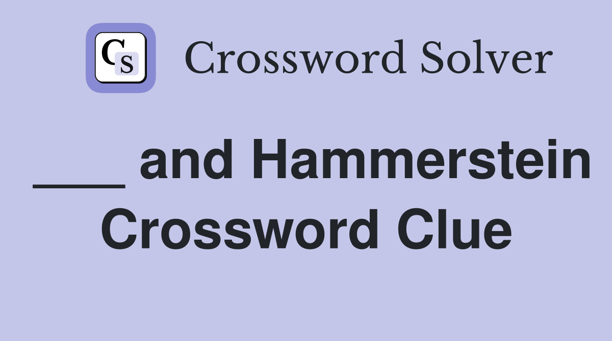 ___ and Hammerstein Crossword Clue