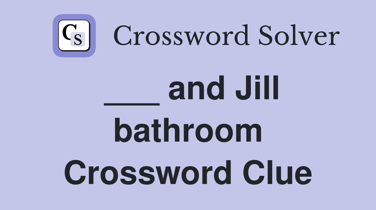 ___ and Jill bathroom Crossword Clue
