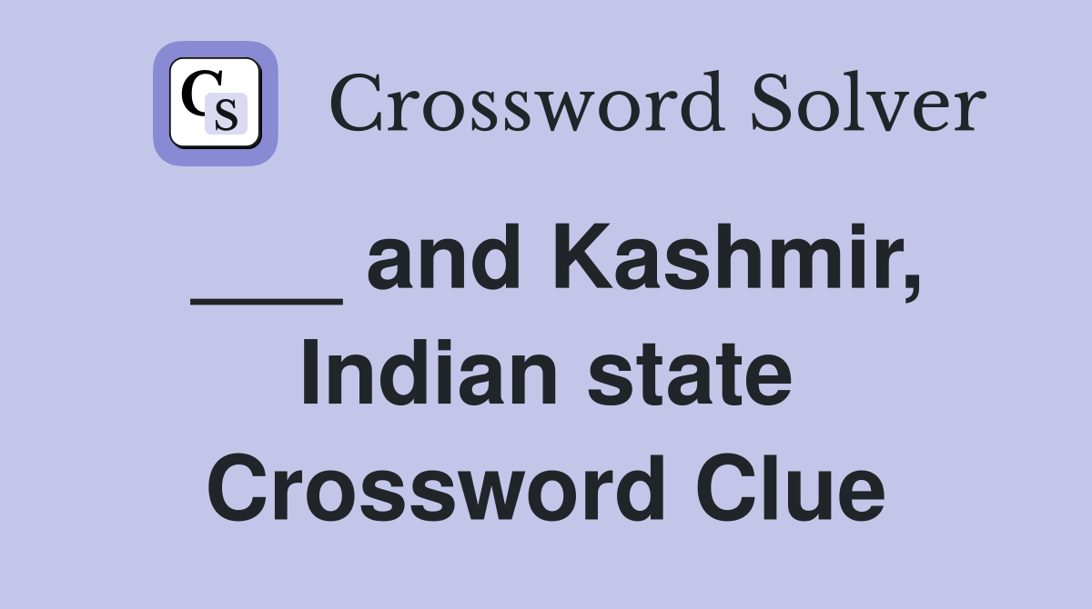 ___ and Kashmir, Indian state Crossword Clue